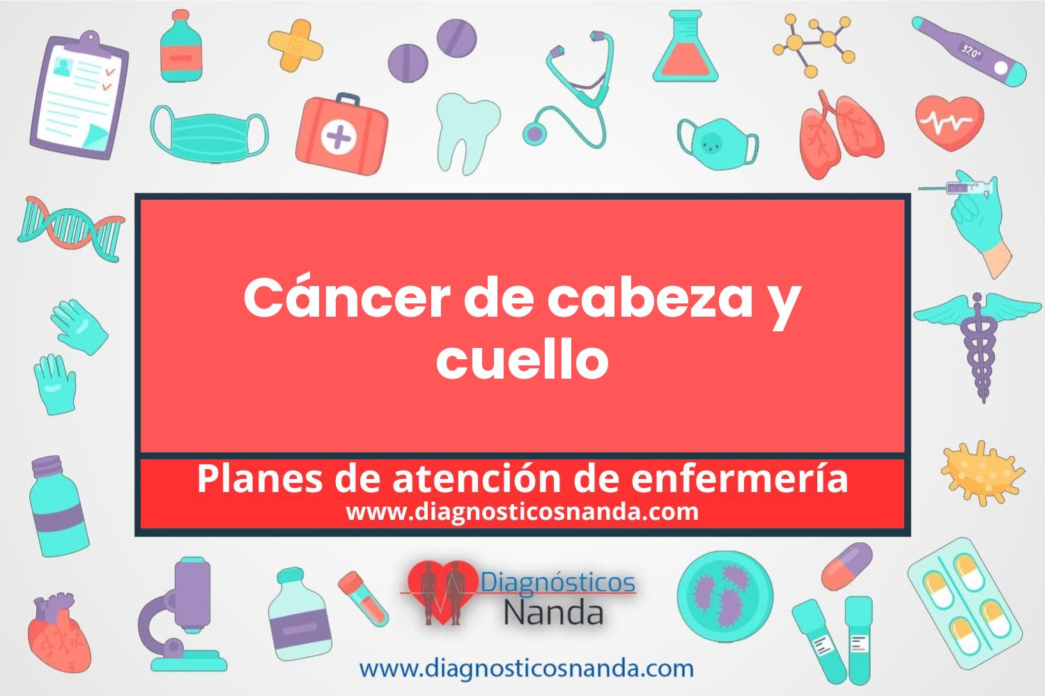 Plan de atención de enfermería Cáncer de cabeza y cuello