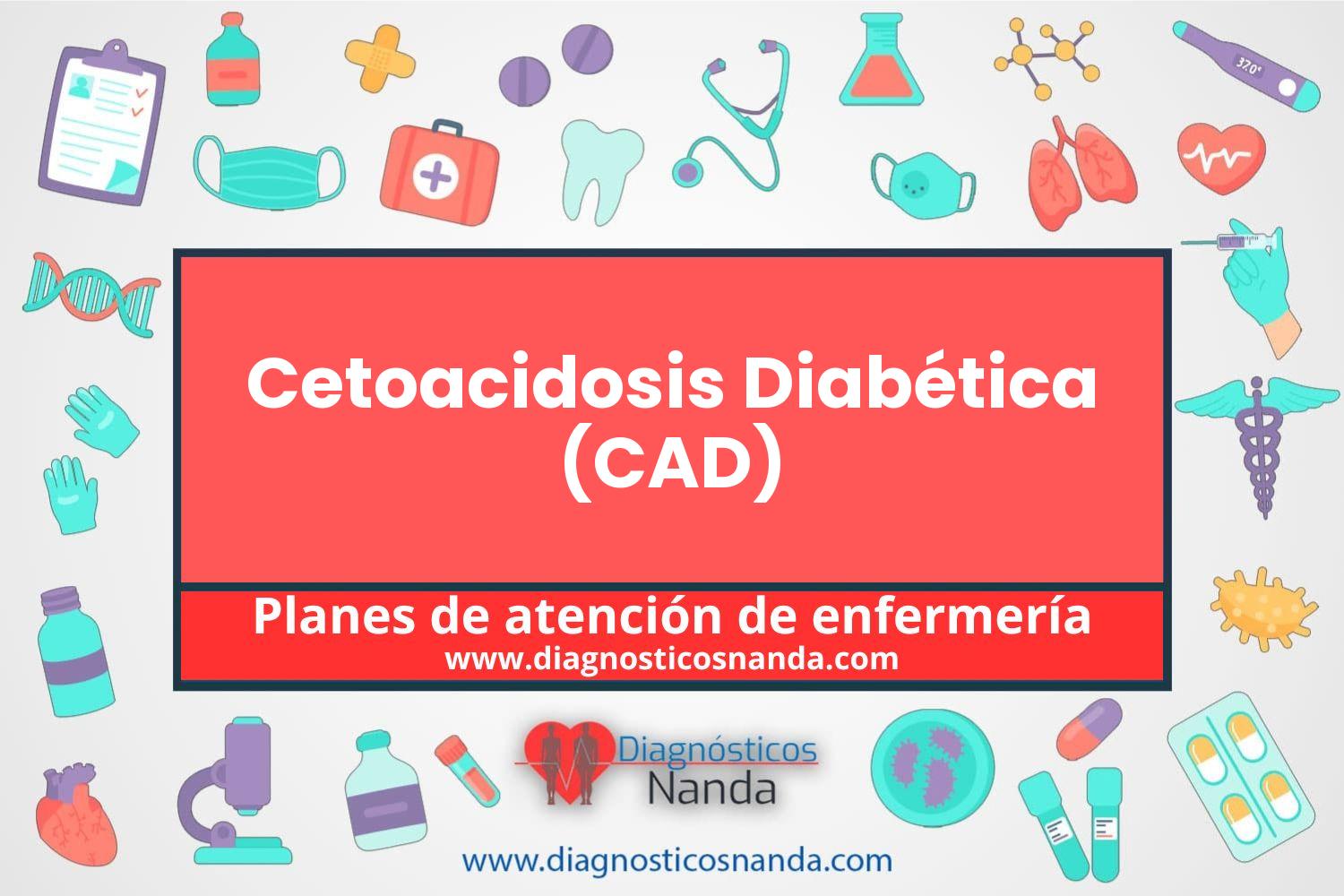 Plan de atención de enfermería Cetoacidosis Diabética (CAD)