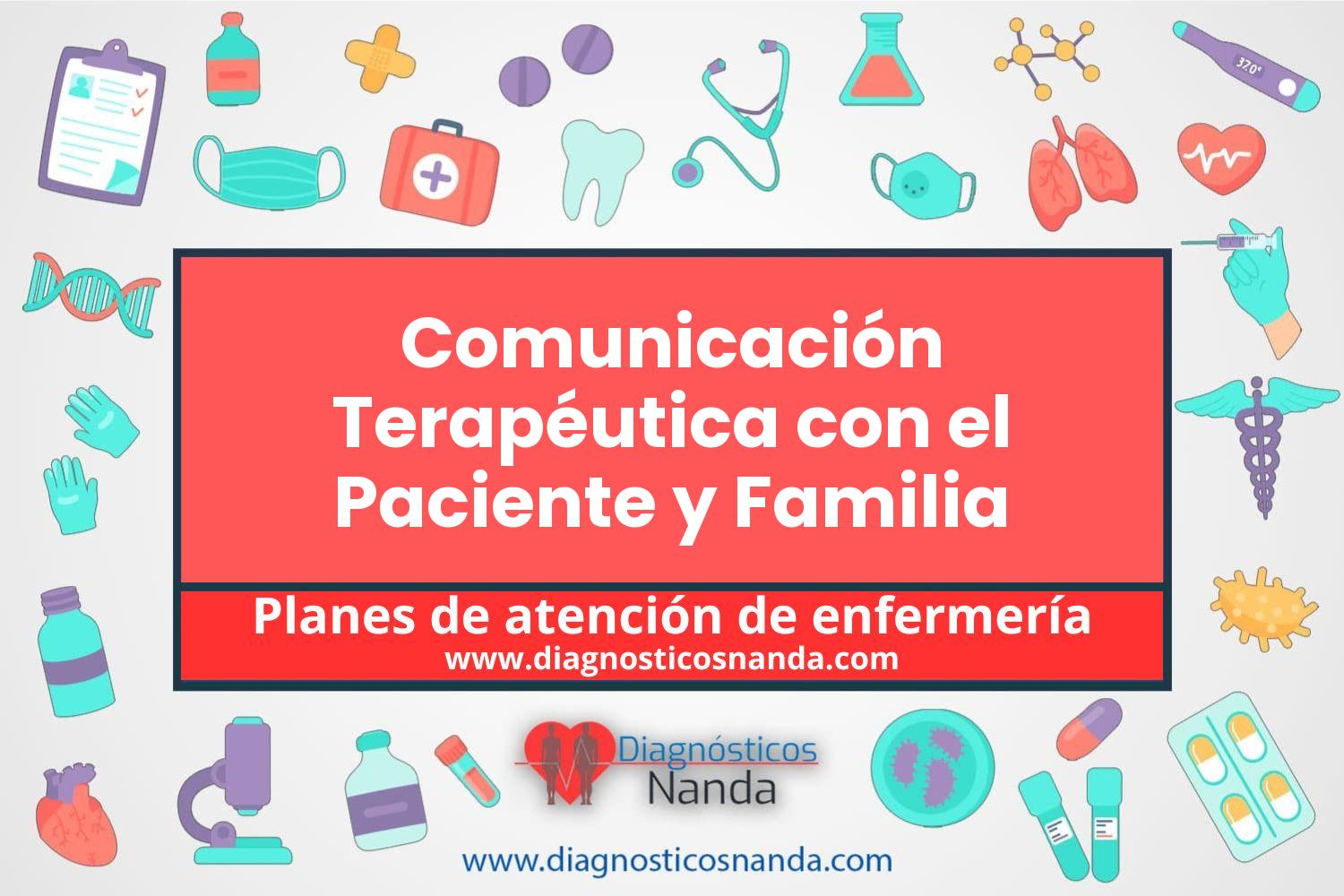 Plan de atención de enfermería Comunicación Terapéutica con el Paciente y Familia