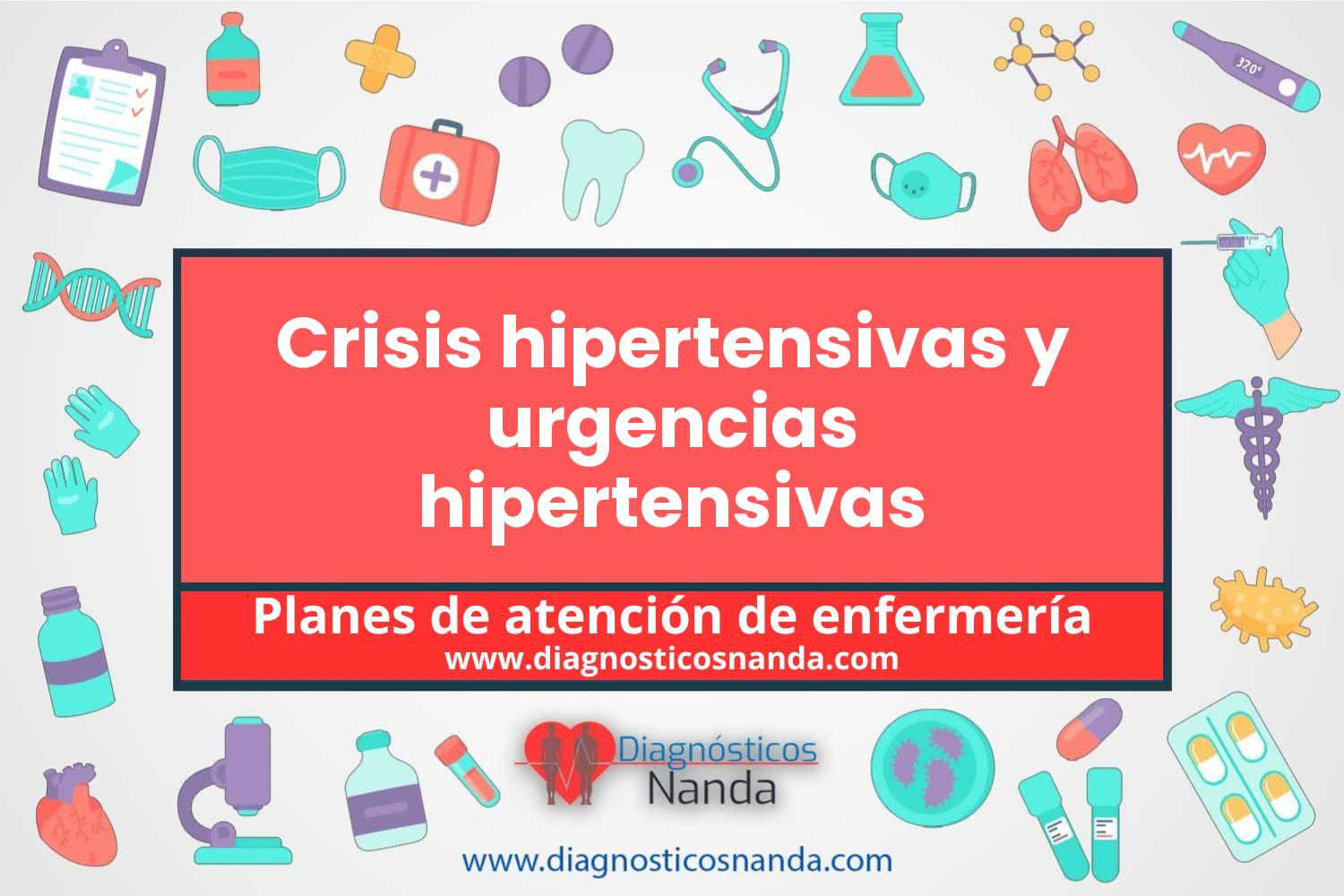 Plan de atención de enfermería Crisis hipertensivas y urgencias hipertensivas