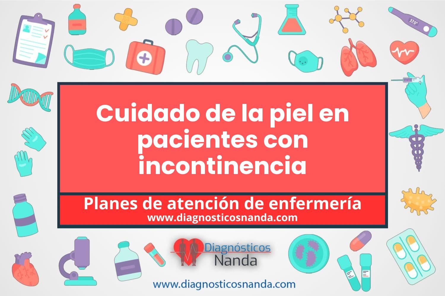 Plan de atención de enfermería Cuidado de la piel en pacientes con incontinencia