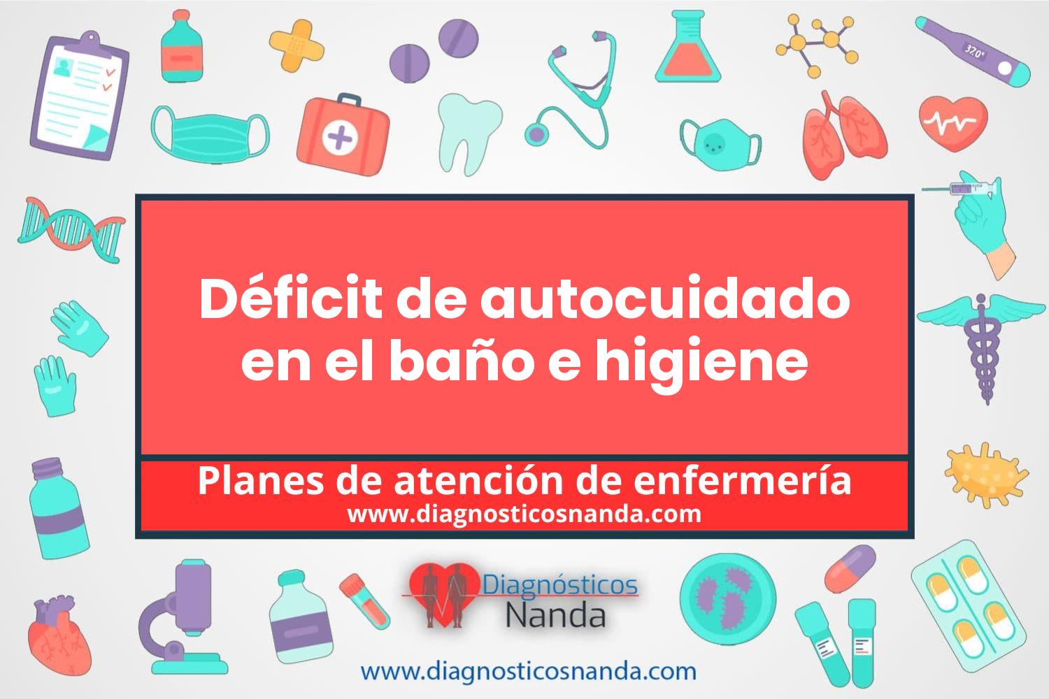 Plan de atención de enfermería Déficit de autocuidado en el baño e higiene