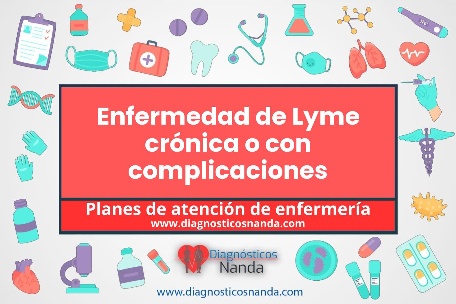 Plan de atención de enfermería Enfermedad de Lyme crónica o con complicaciones
