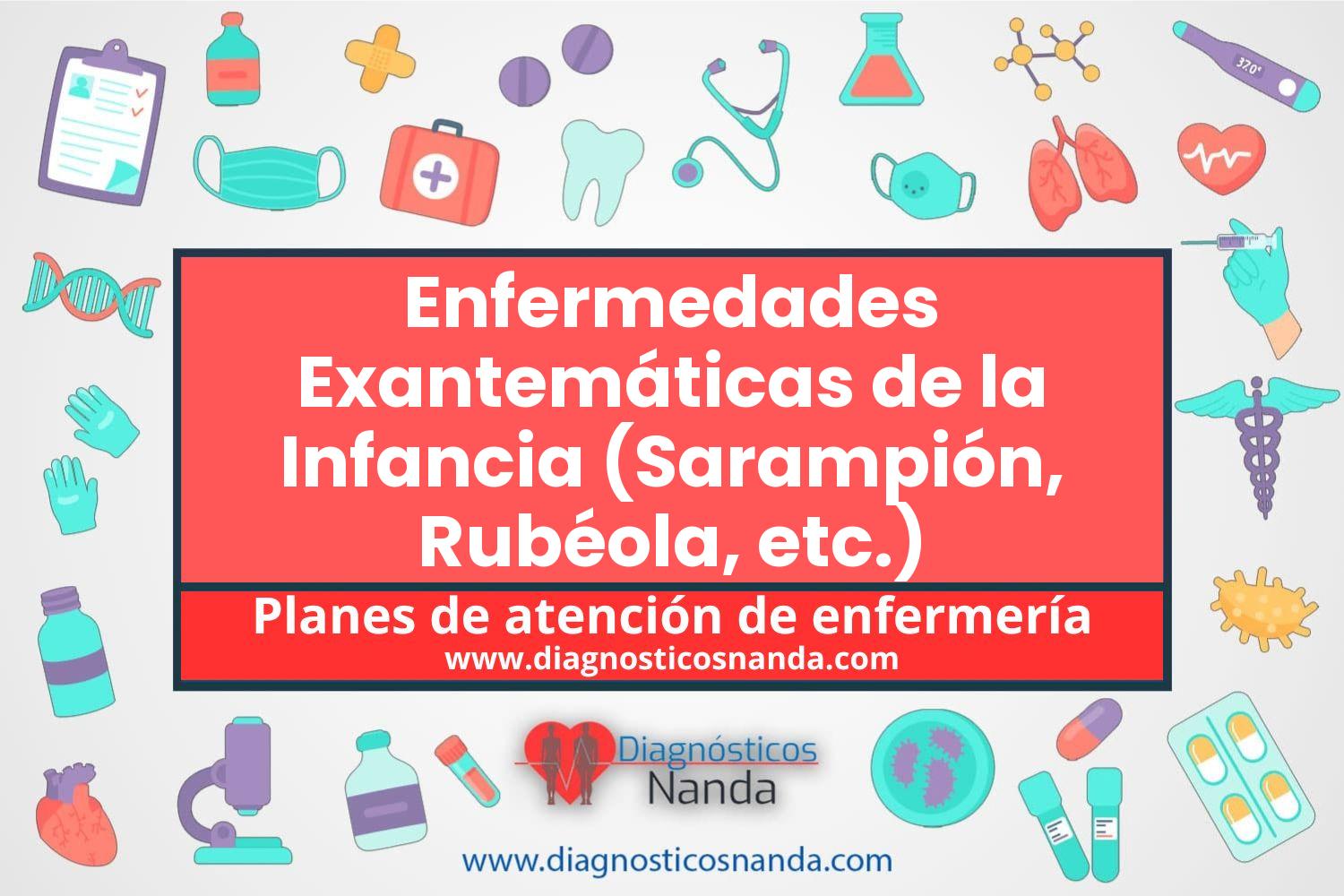 Plan de atención de enfermería Enfermedades Exantemáticas de la Infancia (Sarampión, Rubéola, etc.)