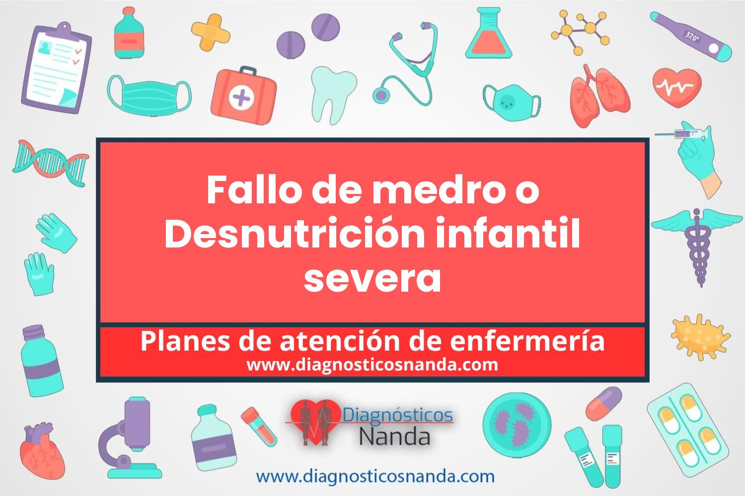 Plan de atención de enfermería Fallo de medro o Desnutrición infantil severa