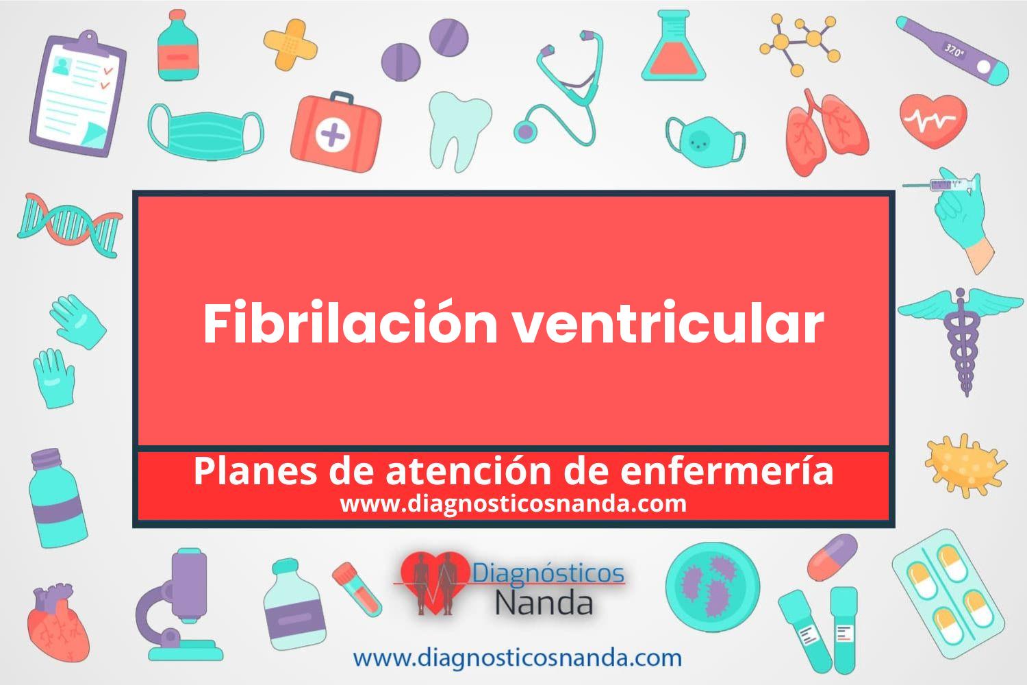 Plan de atención de enfermería Fibrilación ventricular
