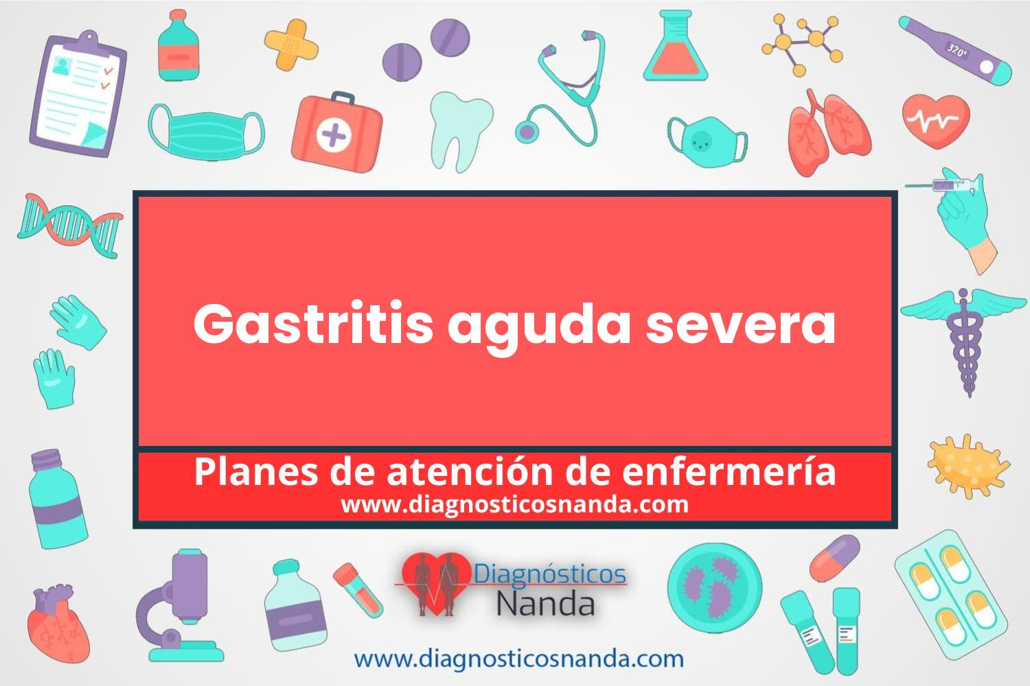 Plan de atención de enfermería Gastritis aguda severa