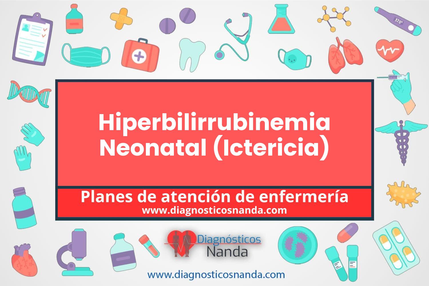 Plan de atención de enfermería Hiperbilirrubinemia Neonatal (Ictericia)