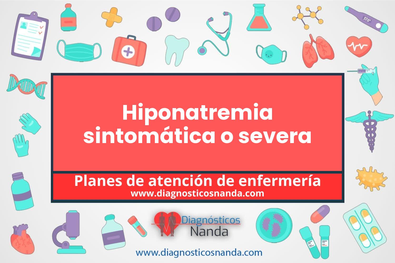 Plan de atención de enfermería Hiponatremia sintomática o severa