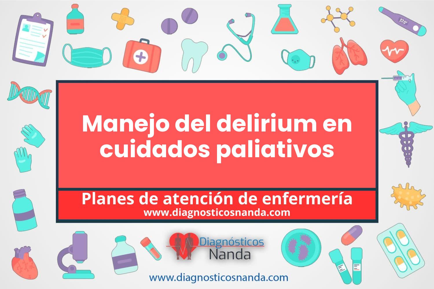 Plan de atención de enfermería Manejo del delirium en cuidados paliativos