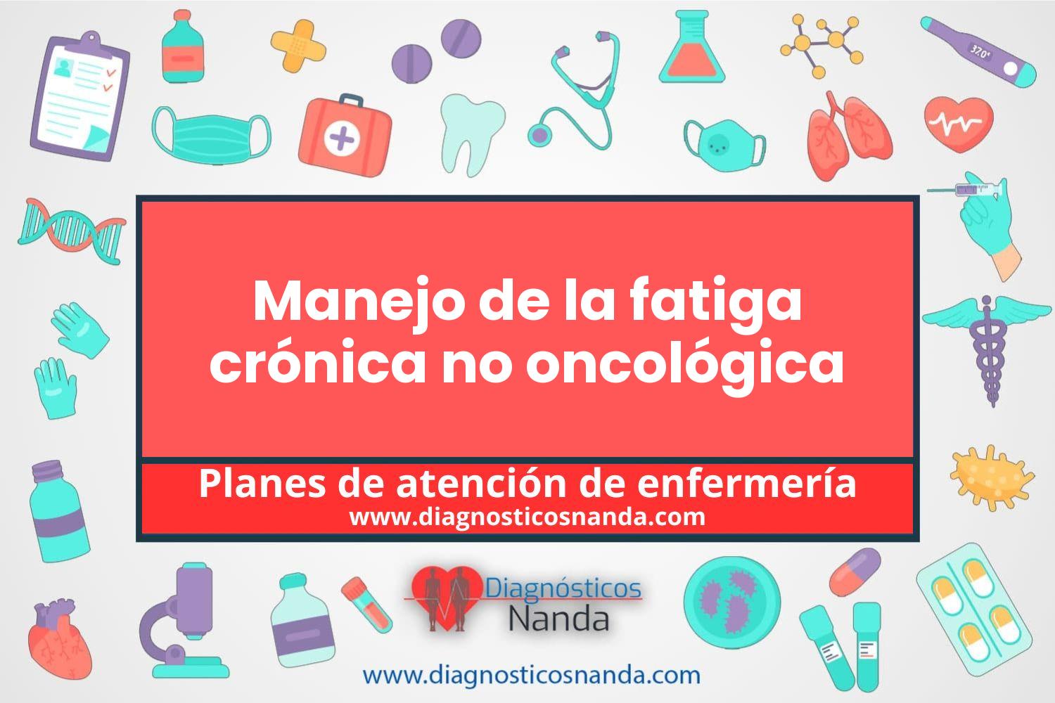 Plan de atención de enfermería Manejo de la fatiga crónica no oncológica