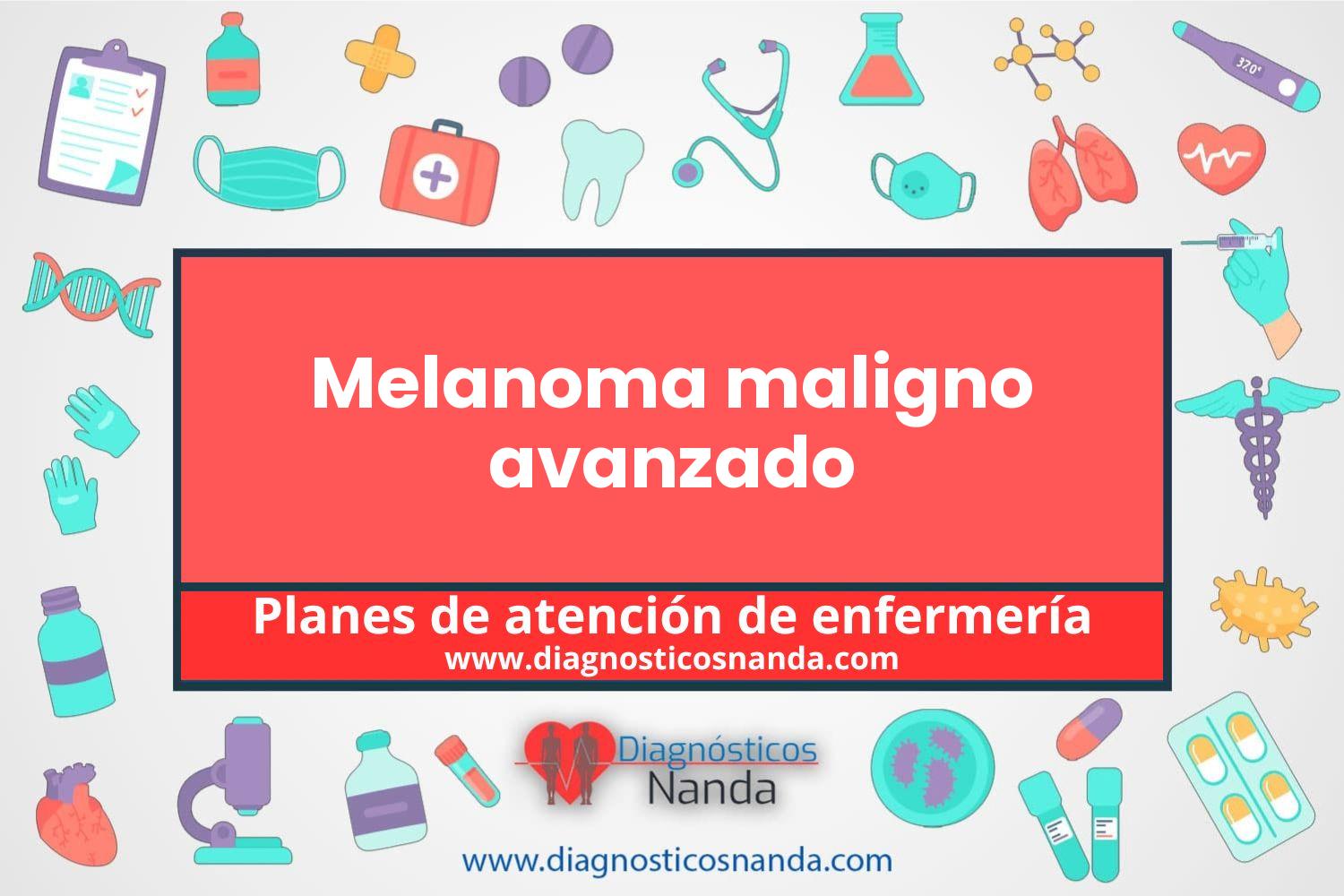 Plan de atención de enfermería Melanoma maligno avanzado