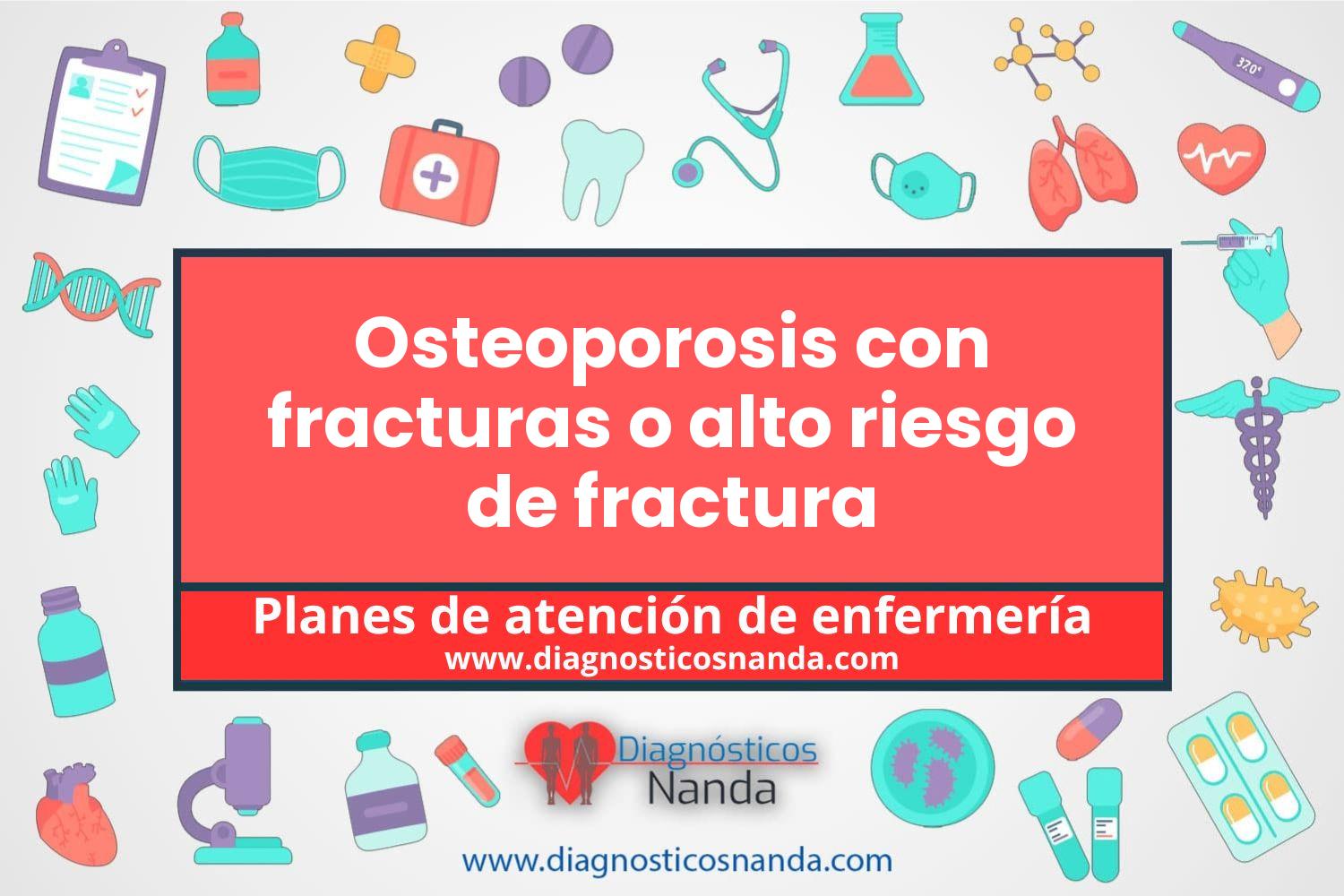 Plan de atención de enfermería Osteoporosis con fracturas o alto riesgo de fractura