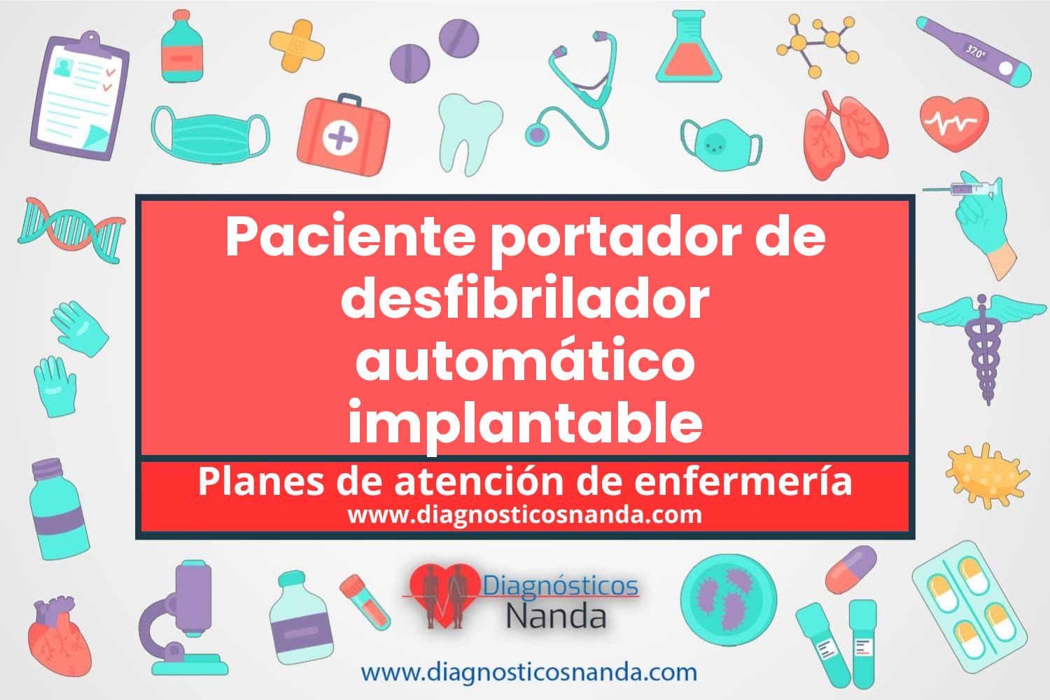 Plan de atención de enfermería Paciente portador de desfibrilador automático implantable