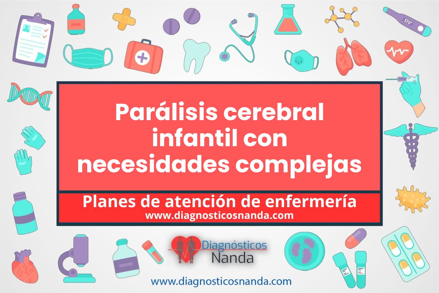 Plan de atención de enfermería Parálisis cerebral infantil con necesidades complejas