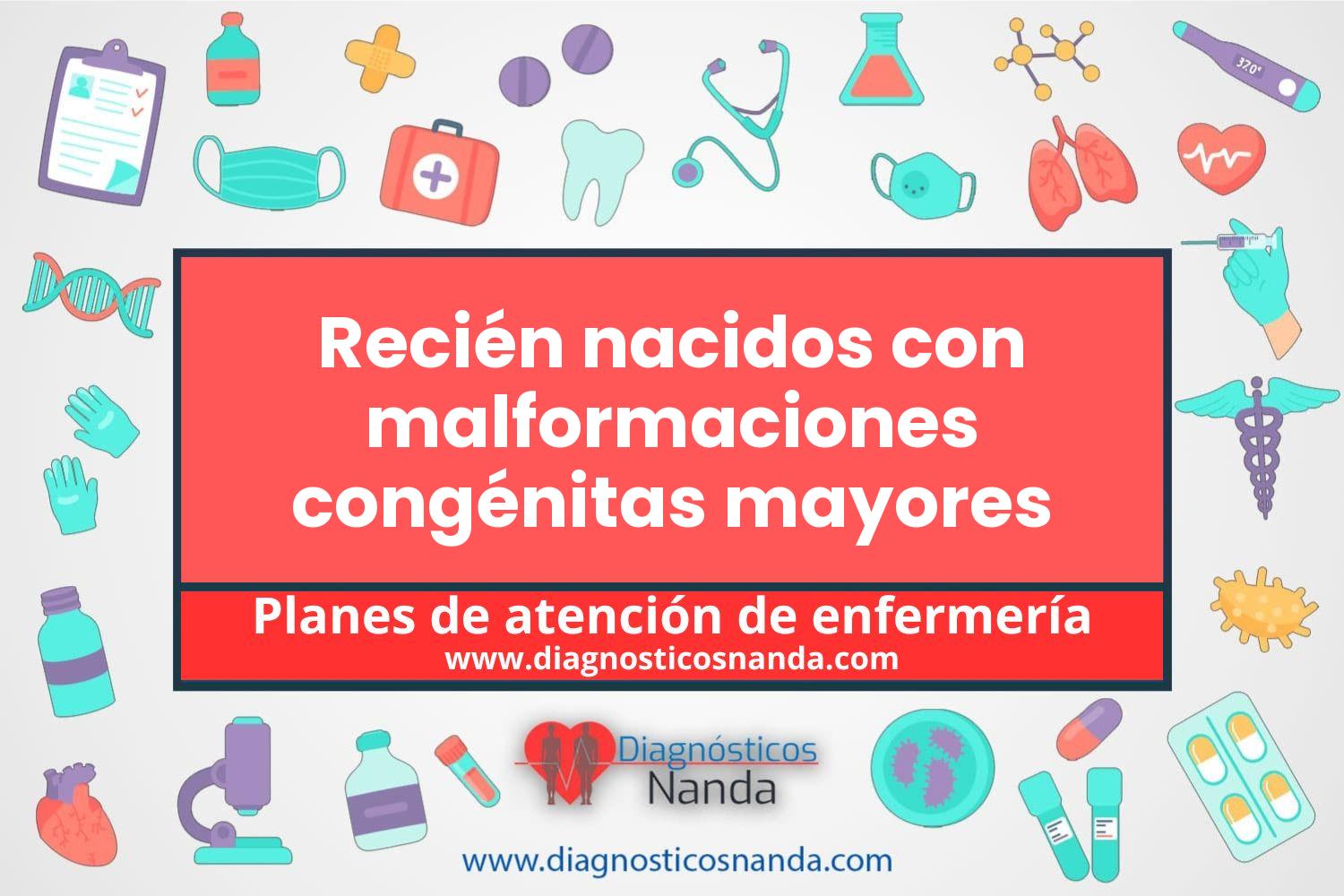 Plan de atención de enfermería Recién nacidos con malformaciones congénitas mayores