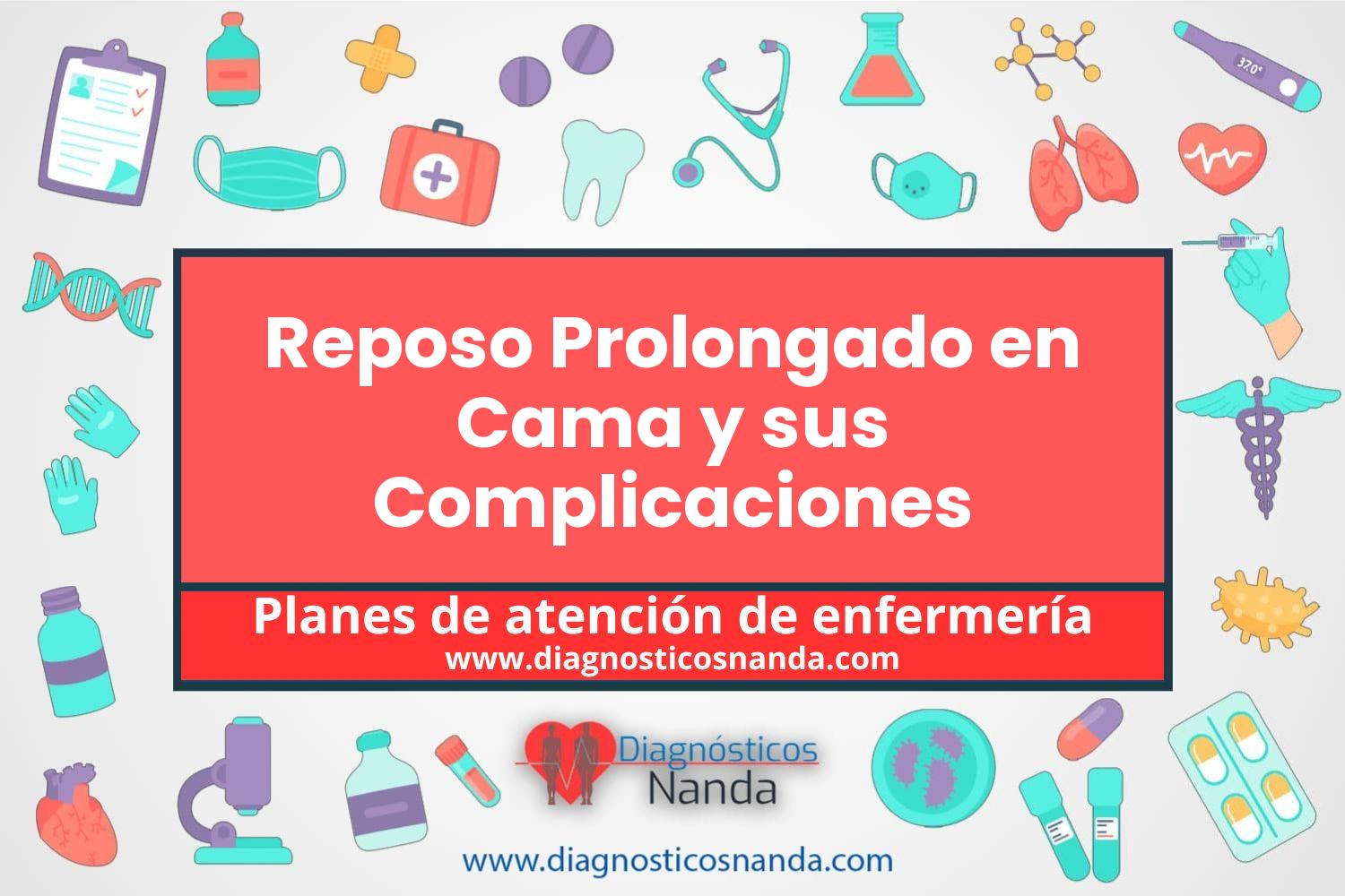 Plan de atención de enfermería Reposo Prolongado en Cama y sus Complicaciones