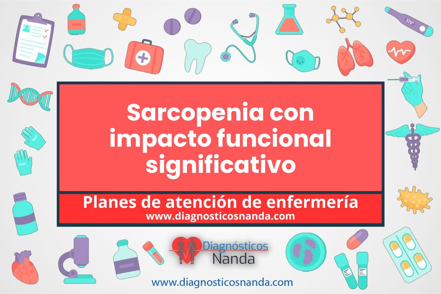 Plan de atención de enfermería Sarcopenia con impacto funcional significativo