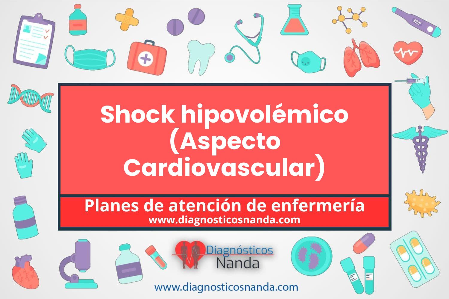 Plan de atención de enfermería Shock hipovolémico (Aspecto Cardiovascular)