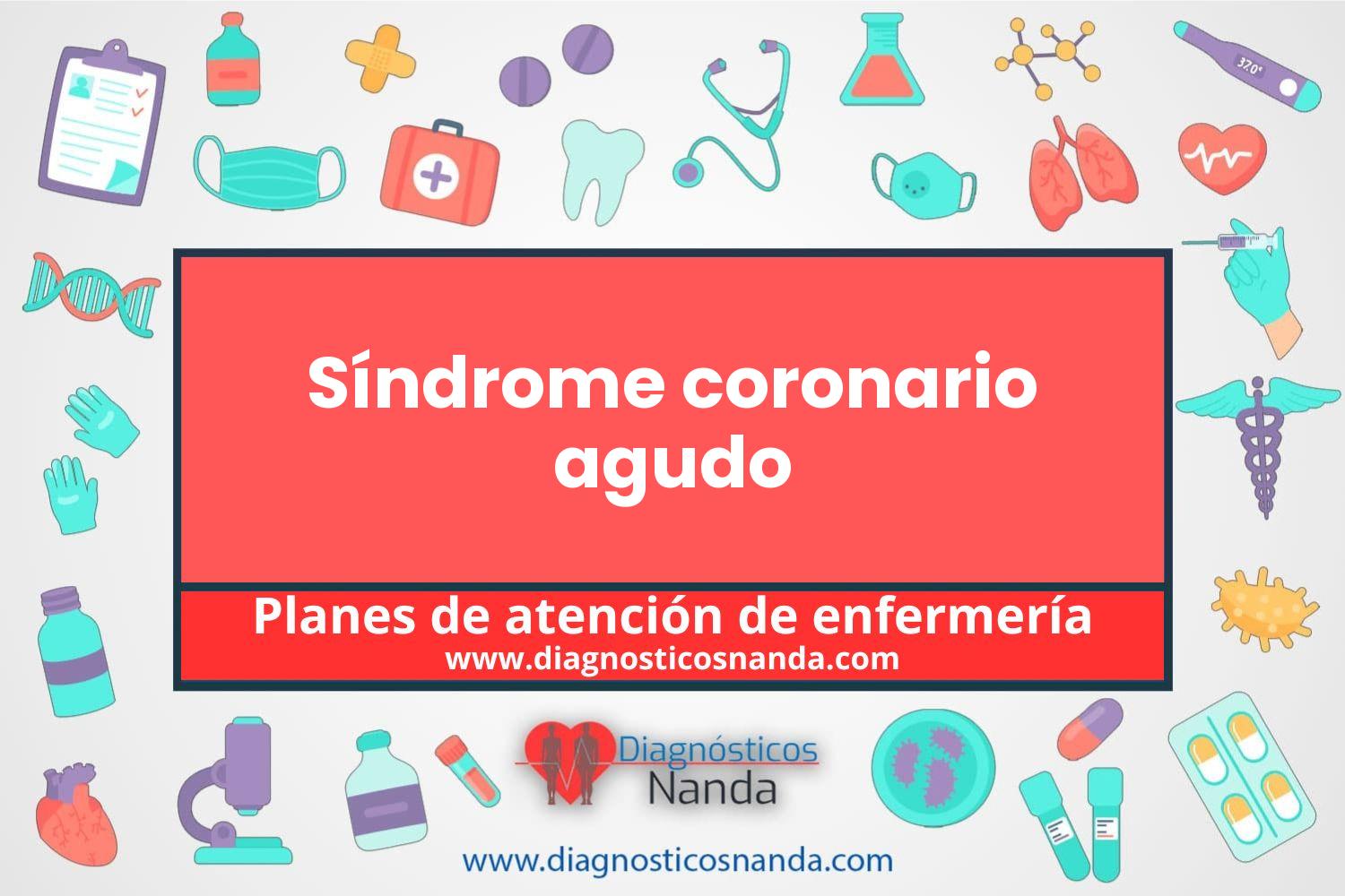 Plan de atención de enfermería Síndrome coronario agudo