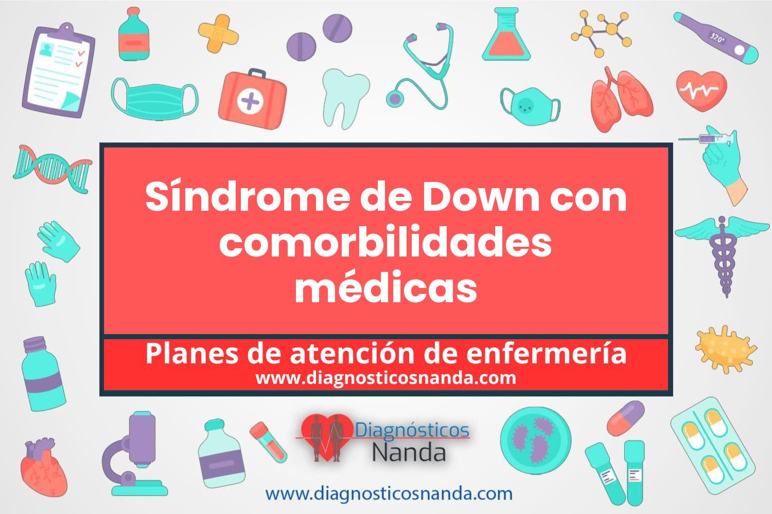 Plan de atención de enfermería Síndrome de Down con comorbilidades médicas