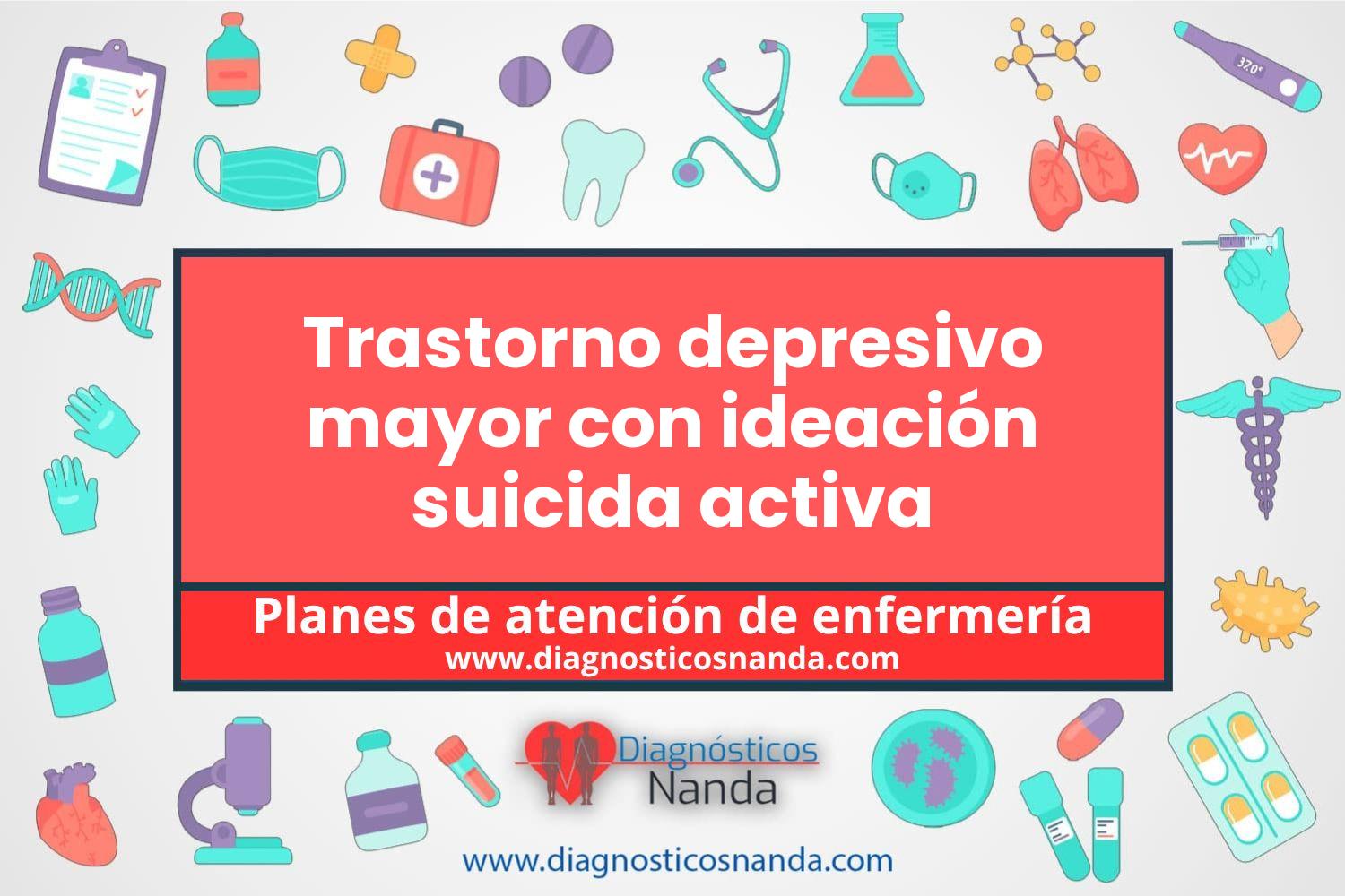 Plan de atención de enfermería Trastorno depresivo mayor con ideación suicida activa