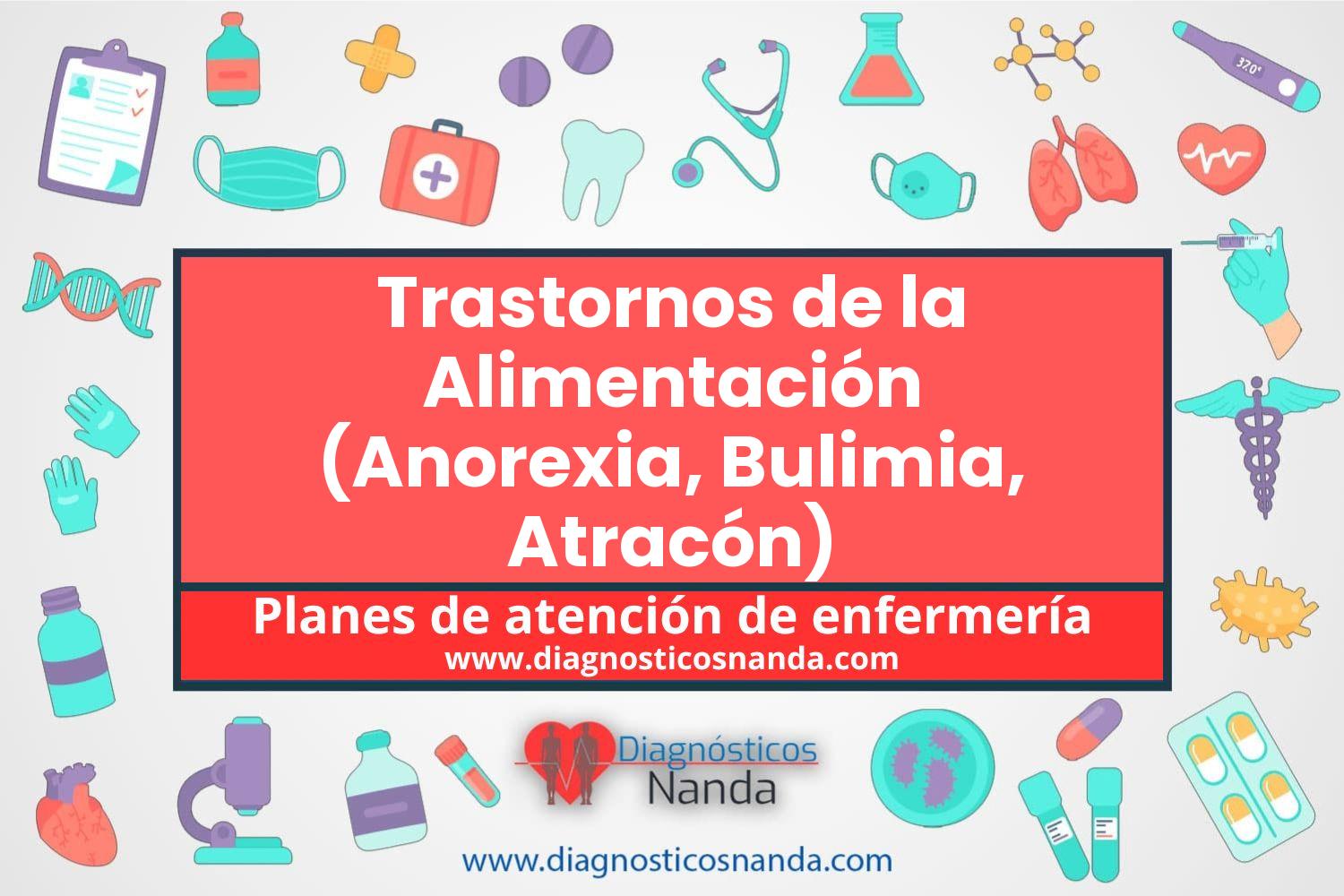 Plan de atención de enfermería Trastornos de la Alimentación (Anorexia, Bulimia, Atracón)