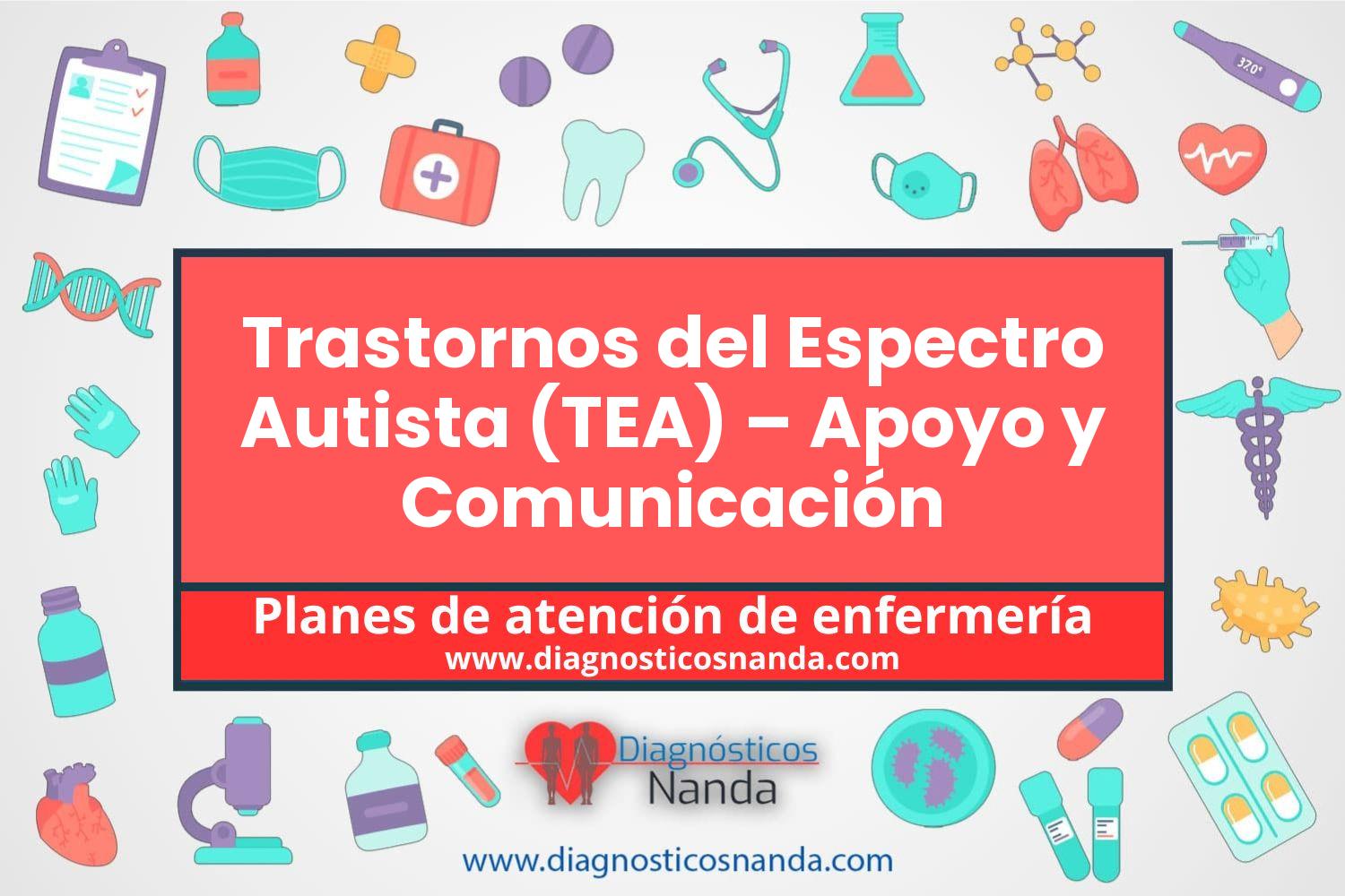Plan de atención de enfermería Trastornos del Espectro Autista (TEA)  Apoyo y Comunicación
