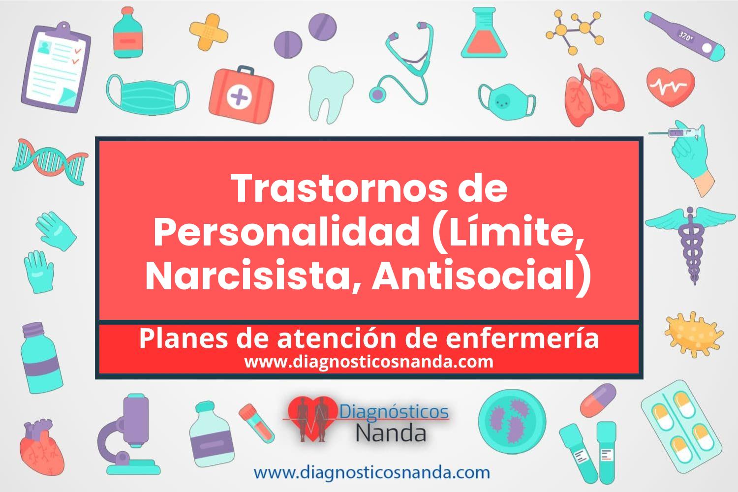 Plan de atención de enfermería Trastornos de Personalidad (Límite, Narcisista, Antisocial)